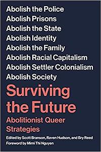 Surviving the Future: Abolitionist Queer Strategies by Bry Reed, Shuli Branson, Raven Hudson