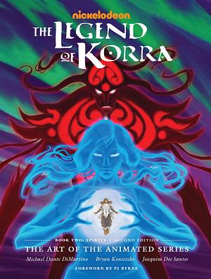 Legend of Korra: The Art of the Animated Series Book Two: Spirits (Second Edition) by Bryan Konietzko, Michael Dante DiMartino, Joaquim Dos Santos