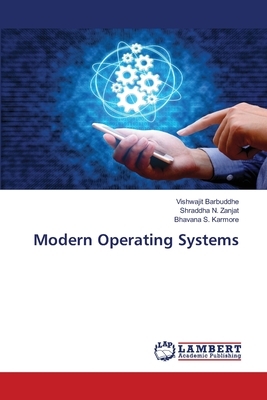 Modern Operating Systems by Vishwajit Barbuddhe, Bhavana S. Karmore, Shraddha N. Zanjat