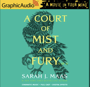 A Court of Mist and Fury (1 of 2) GraphicAudio by Sarah J. Maas