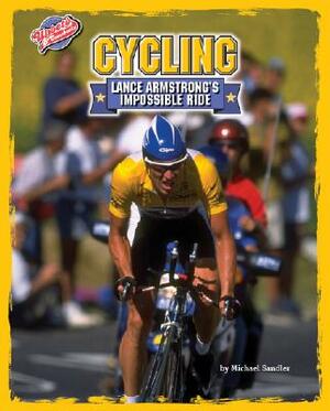 Cycling: Lance Armstrong's Impossible Ride by Michael Sandler