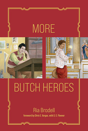 More Butch Heroes by Ria Brodell