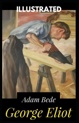 Adam Bede Illustrated by George Eliot