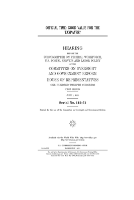 Official time: good value for the taxpayer? by Committee on Oversight and Gove (house), United S. Congress, United States House of Representatives