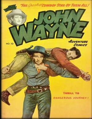 John Wayne Adventure Comics No. 10 by John Wayne