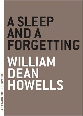 A Sleep and a Forgetting by William Dean Howells