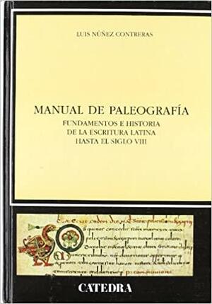 Manual De Paleografia / Manual Of Paleography: Fundamentos E Historia De La Escritura Latina Hasta El Siglo Viii by Luis Manuel Núñez