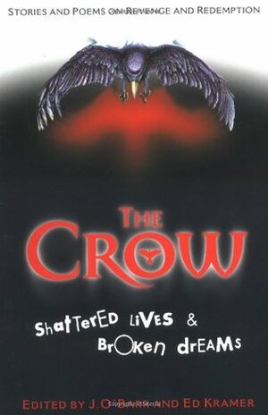 The Crow:Shattered Lives & Broken Dreams by James O'Barr, Edward E. Kramer