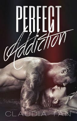 Perfect addiction  by Claudia Tan