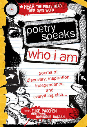 Poetry Speaks Who I Am with CD: Poems of Discovery, Inspiration, Independence, and Everything Else (A Poetry Speaks Experience) by Elise Paschen, Dominique Raccah