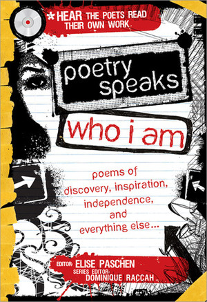 Poetry Speaks Who I Am with CD: Poems of Discovery, Inspiration, Independence, and Everything Else (A Poetry Speaks Experience) by Dominique Raccah, Elise Paschen