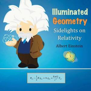 Illuminated Geometry: Sidelights on Relativity by Albert Einstein, David Christopher Lane