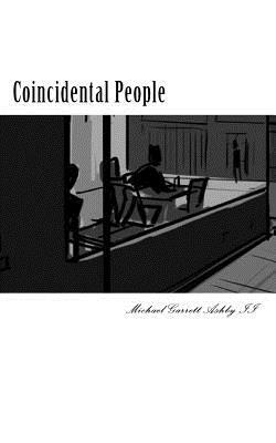 Coincidental People: a collection of short stories by Michael Garrett Ashby II