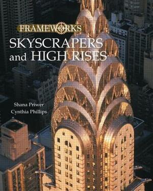 Skyscrapers and High Rises by Shana Priwer, Cynthia Phillips