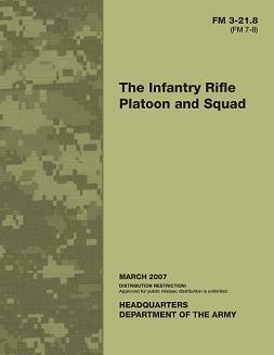 FM 7-8 Infantry Rifle Platoon and Squad by U.S. Department of Defense, U.S. Department of the Army