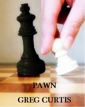 Pawn by Greg Curtis