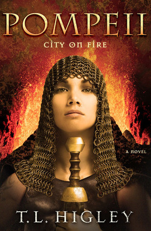 Pompeii: City on Fire by T.L. Higley