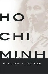 Ho Chi Minh: A Life by William J. Duiker