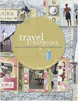 Travel Scrapbooks: Creating Albums of Your Trips and Adventures by Amy Glander, Memory Makers