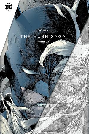 Batman: the Hush Saga Omnibus by Jeph Loeb