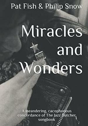 Miracles and Wonders by Pat Fish, Philip Snow