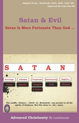 Satan & Evil: Satan Is More Fortunate Than God ... by Lamb Books