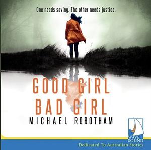 Good Girl, Bad Girl by Michael Robotham