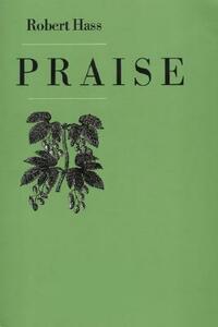 Praise by Robert Hass