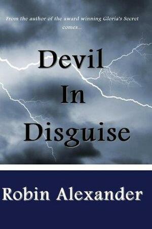 Devil In Disguise by Robin Alexander