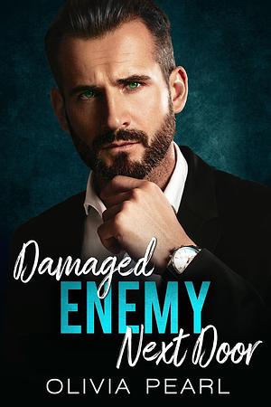 Damaged Enemy Next Door by Olivia Pearl, Olivia Pearl