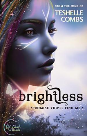 Brightless by Teshelle Combs