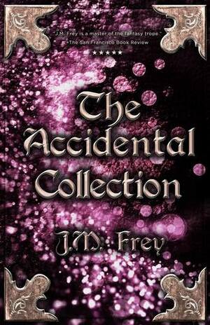 The Accidental Collection by J.M. Frey