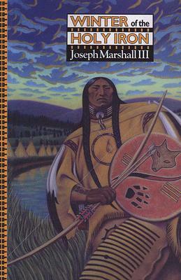Winter Of The Holy Iron: A Novel by Joseph M. Marshall III