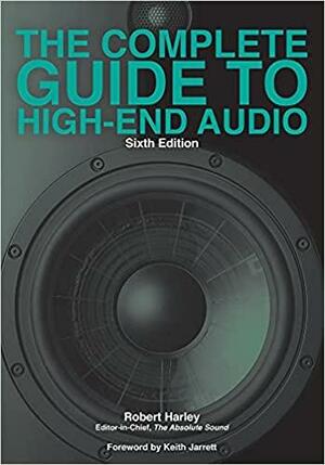 The Complete Guide to High-End Audio by Keith Jarrett, Robert Harley