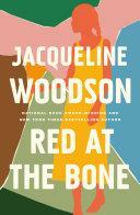 Red at the Bone: Longlisted for the Women's Prize for Fiction 2020 by Jacqueline Woodson