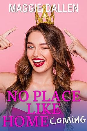 No Place Like Homecoming by Maggie Dallen