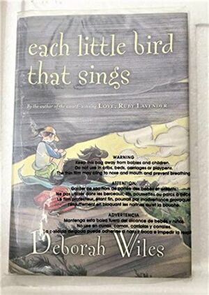 EACH LITTLE BIRD THAT SINGS by Deborah Wiles