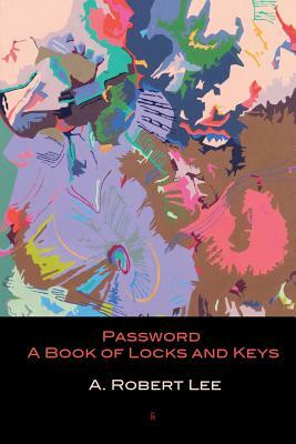 Password: A Book of Locks and Keys by A. Robert Lee