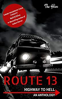 Route 13 : Highway to Hell by The_Hive, Tina Sequeira, Ell P, Priya Bajpai, Sreeparna Sen, Kanika G., Varadharajan Ramesh, Meha Sharma, Venkataraman Ganesan, Anshu Bhojnagarwala, Yatindra Tawde, The Hive, Sarveswari Sai Krishna, Srivalli Rekha, Jaya Pillai