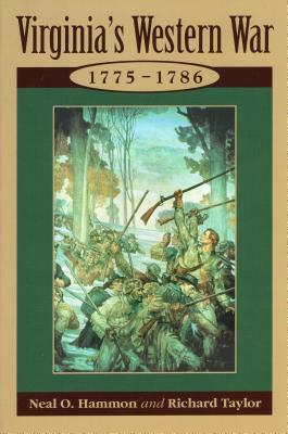 Virginia's Western War, 1775-1786 by Neal O. Hammon, Richard Taylor