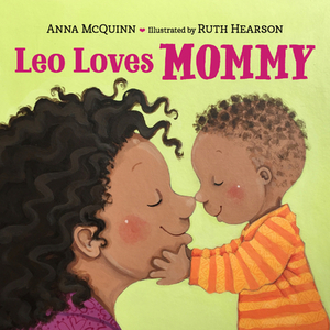 Leo Loves Mommy by Anna McQuinn