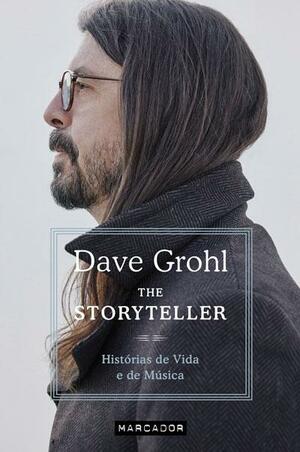 The Storyteller: Histórias de Vida e de Música by Dave Grohl