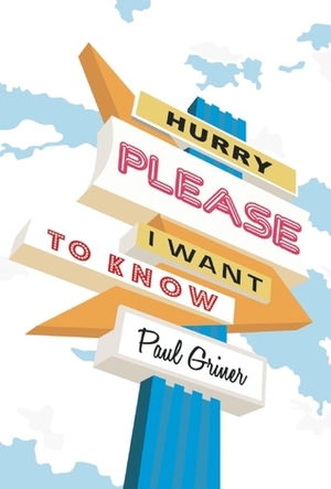 Hurry Please I Want to Know by Paul Griner