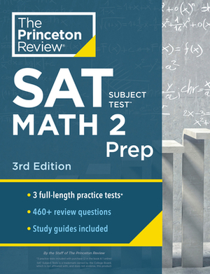 Princeton Review SAT Subject Test Math 2 Prep, 3rd Edition: 3 Practice Tests + Content Review + Strategies & Techniques by The Princeton Review