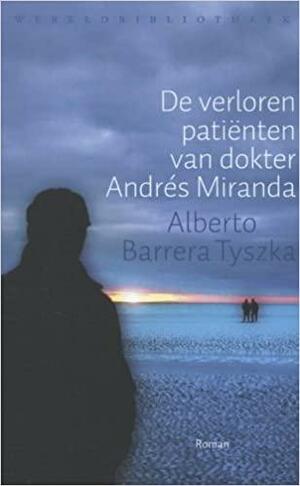 De verloren patiënten van dokter Andrés Miranda by Alberto Barrera Tyszka