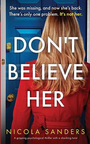 Don't Believe Her: A Gripping Psychological Thriller with a Shocking Twist by Nicola Sanders