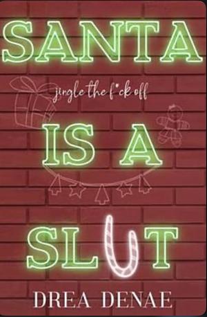 Santa is a Slut  by Drea Denae