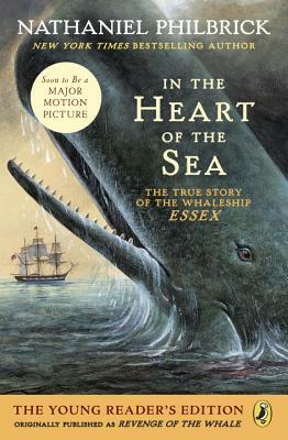 In the Heart of the Sea (Young Readers Edition): The True Story of the Whaleship Essex by Nathaniel Philbrick