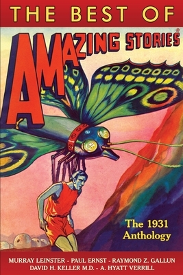 The Best of Amazing Stories the 1931 Anthology by Murray Leinster, David H. Keller