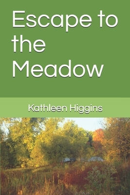 Escape to the Meadow by Kathleen Higgins